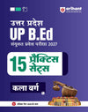 UP B.Ed Exam 2027 Arts Group (Kala Varg) | 15 Full-Length Practice Sets with Model Solved Paper 2026 | Based on Latest Exam Pattern & Syllabus | Hindi Medium