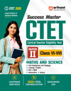 Success Master CTET 2026 Paper 2 (Class 6–8) Maths & Science | Child Development & Pedagogy, Mathematics, Science, English & Hindi | Chapterwise Smart Notes, 3000+ Exam-Based MCQs & Solved Papers
