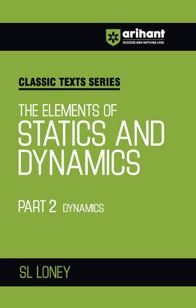 Classic Texts Series - The Elements OfStatics & Dynamics Part-2 Dynamics | By SL LONEY