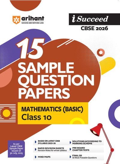 i-Succeed CBSE 2026— Mathematics (Basic) Class 10 | 15 Sample Question Papers | Rapid Revision Sheets | 3 Stages of Sample Papers | Fully Solved Board Paper 2025 | Based on Latest CBSE Sample Paper