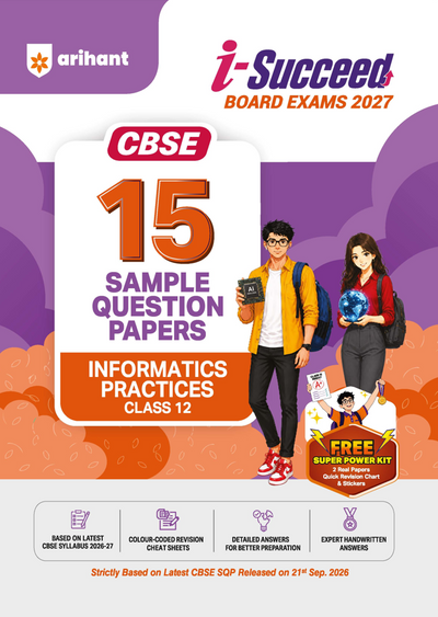 i-Succeed CBSE 15 Sample Question Papers Class 12 Informatics Practices Exam 2027 | Colour-Coded Revision Cheat Sheets, Toppers Copy with Expert Insights | FREE SUPER POWER KIT | Based on Latest CBSE SQP Released 21 Sept 2026