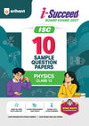 i-Succeed ISC 10 Sample Question Papers Class 12 Physics Exam 2027 | Colour-Coded Revision Cheat Sheets, Council Style Detailed Answers, Mind Maps for Last Minute Revision | Based on ISC Syllabus 2027