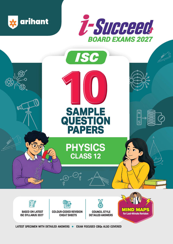 i-Succeed ISC 10 Sample Question Papers Class 12 Physics Exam 2027 | Colour-Coded Revision Cheat Sheets, Council Style Detailed Answers, Mind Maps for Last Minute Revision | Based on ISC Syllabus 2027
