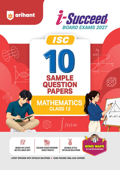 i-Succeed ICSE 10 Sample Question Papers Class 12 Mathematics Exam 2027 | Colour-Coded Revision Cheat Sheets, Council Style Detailed Answers, Mind Maps for Last Minute Revision | Based on ISC Syllabus 2027