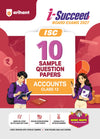 i-Succeed ISC 10 Sample Question Papers Class 12 Accounts Exam 2027 | Colour-Coded Revision Cheat Sheets, Council Style Detailed Answers, Mind Maps for Last Minute Revision | Based on ISC Syllabus 2027