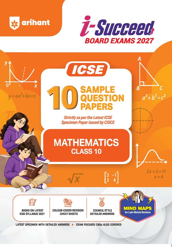 i-Succeed ICSE 10 Sample Question Papers Class 10 Mathematics Exam 2027 | Colour-Coded Revision Cheat Sheets, Council Style Detailed Answers, Mind Maps for Last Minute Revision | Based on ISC Syllabus 2027
