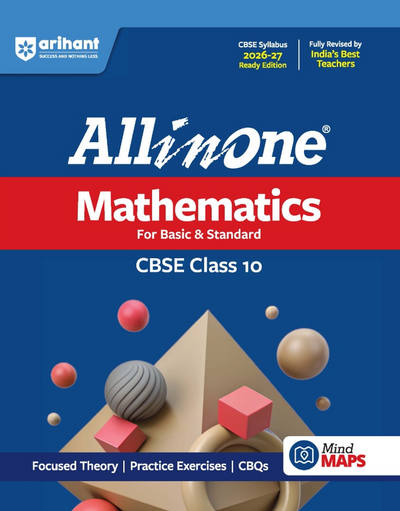 All in One Mathematics Class 10 for CBSE Exam 2026-27 | NCERT Based Complete Theory, Practice Exercises, CBQs, A-R, Sample Papers & Mind Maps | Revised Edition as per Latest Syllabus