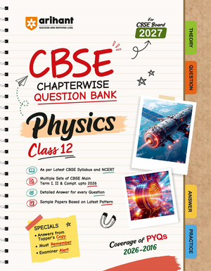 CBSE Physics Class 12 Chapterwise Question Bank for Board Exam 2027 | Chapterwise PYQs with Revision Theory, Detailed Solutions, Exam Tips & Sample Papers as per Latest CBSE Syllabus & Exam Pattern