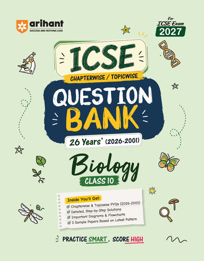 ICSE Biology Class 10 Question Bank for Exam 2027 | 26 Years Chapterwise & Topicwise PYQs (2026–2001) with Detailed Step-by-Step Answers, Examiner's Comments, Smart Tips & 3 Sample Papers