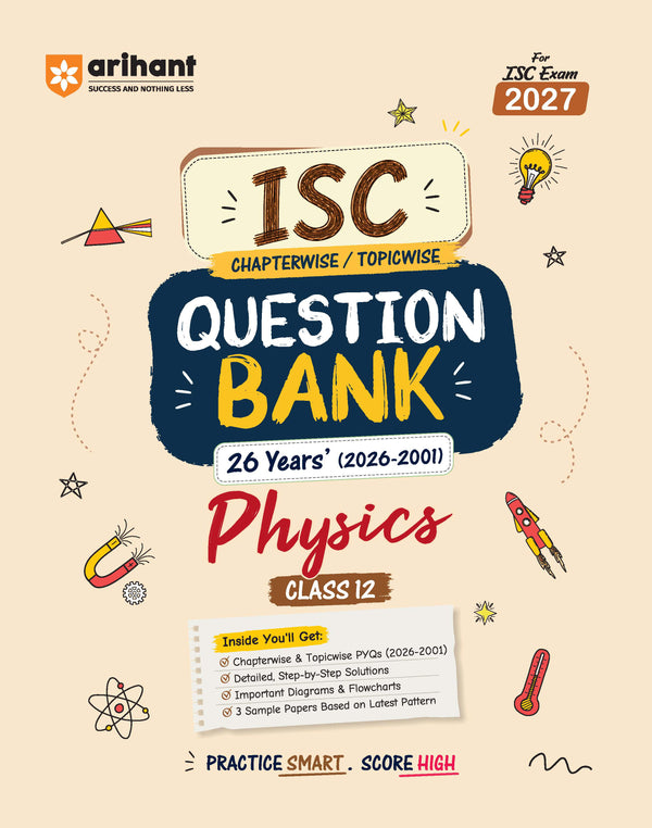 ISC Physics Class 12 Question Bank for Exam 2027 | 16 Years Chapterwise & Topicwise PYQs (2026–2001) with Detailed Step-by-Step Answers, Examiner's Comments, Smart Tips & 3 Sample Papers