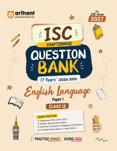 ISC English Language (Paper I) Class 12 Question Bank for Exam 2027 | 17 Years Chapterwise PYQs (2026–2010) with Detailed Step-by-Step Answers, Examiner's Comments, Smart Tips & 3 Sample Papers
