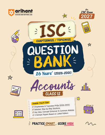 ISC Accounts Class 12 Question Bank for Exam 2027 | 26 Years Chapterwise & Topicwise PYQs (2026–2001) with Detailed Step-by-Step Answers, Examiner's Comments, Smart Tips & 3 Sample Papers