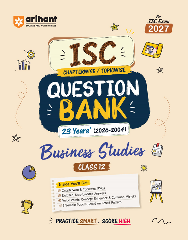 ISC Business Studies Class 12 Question Bank for Exam 2027 | 23 Years Chapterwise PYQs (2026–2004) with Detailed Step-by-Step Answers, Examiner's Comments, Smart Tips & 3 Sample Papers