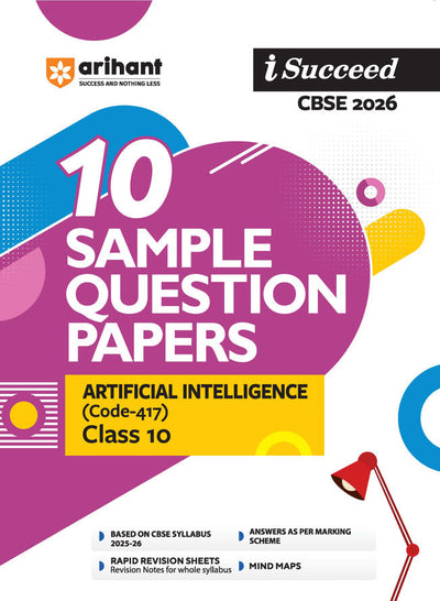 i-Succeed CBSE 2026— Artificial Intelligence (Code -417 ) Class 10 | 10 Sample Question Papers | Rapid Revision Sheets | Fully Solved Board Paper 2025 | Based on Latest CBSE Sample Paper