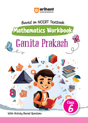 Mathematics Workbook Ganita Prakash (Class 6) | Based On NCERT Textbook