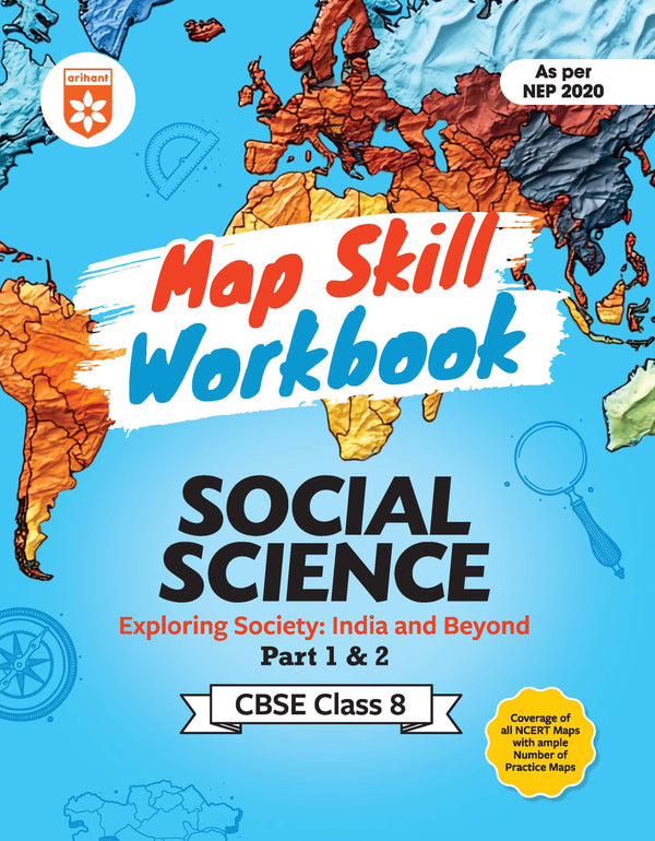 Map Skill Workbook Social Science Exploring Society : India and Beyond Part 1 & 2 Class 8| As per NEP 2020 | Coverage of all NCERT Maps with ample Numbers of Practice Maps
