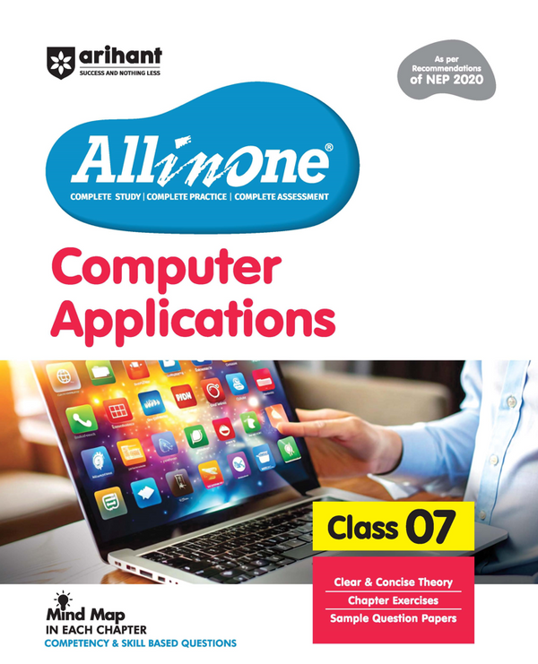 All in One Computer Applications for Class 7th | NEP 2020 Aligned | Complete Study Guide with Clear Theory, Chapter Exercises, Sample Papers | Mind Maps in Each Chapter | Competency-Based & Skill-Oriented Questions
