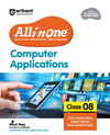 All in One Computer Applications for Class 8th | NEP 2020 Aligned | Complete Study Guide with Clear Theory, Chapter Exercises, Sample Papers | Mind Maps in Each Chapter | Competency-Based & Skill-Oriented Questions