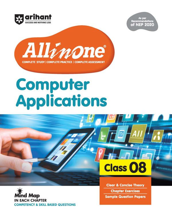 All in One Computer Applications for Class 8th | NEP 2020 Aligned | Complete Study Guide with Clear Theory, Chapter Exercises, Sample Papers | Mind Maps in Each Chapter | Competency-Based & Skill-Oriented Questions