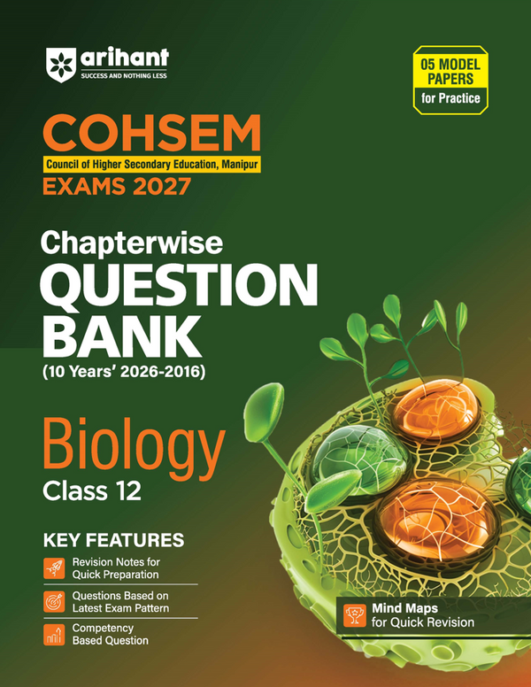 COHSEM Biology Class 12 Question Bank 2027 | 10 Years Chapterwise PYQs (2026–2016) with Revision Notes, Mind Maps, Competency-Based Questions & 5 Model Papers | Council of Higher Secondary Education Manipur