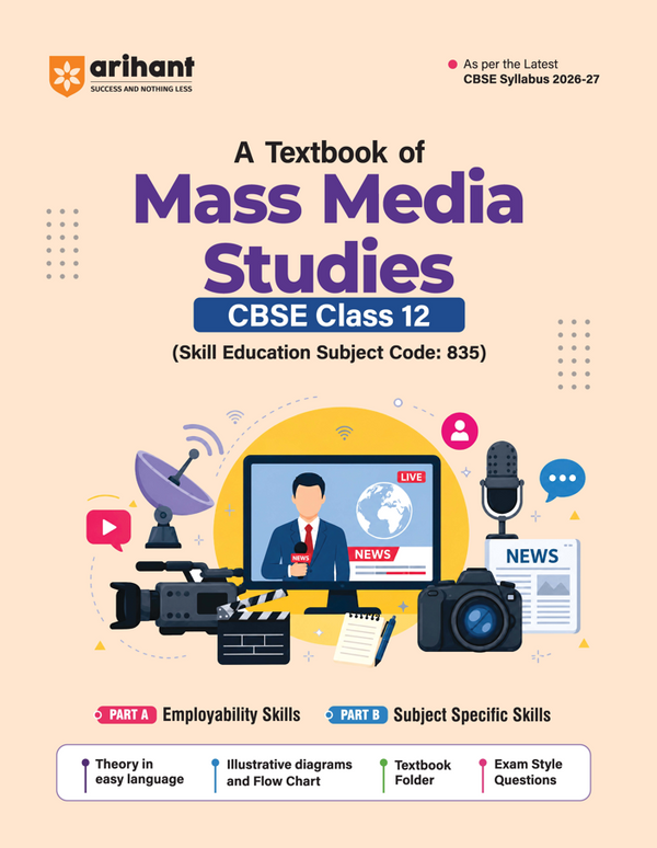 A Textbook of Mass Media Studies for CBSE Class 12 | Skill Education (Subject Code 835) | Employability Skills, Subject-Specific Skills, Flowcharts, Exam-Style Questions & Textbook Folder | As per Latest CBSE Syllabus 2026–27