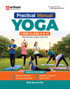 Practical Manual  Yoga for CBSE Class 11 & 12 | Skill Education (Subject Code 841) | Stepwise Activities, Viva Voce Questions, Illustrative Diagrams, Project Work & Record File | As per Latest CBSE Syllabus 2026–27