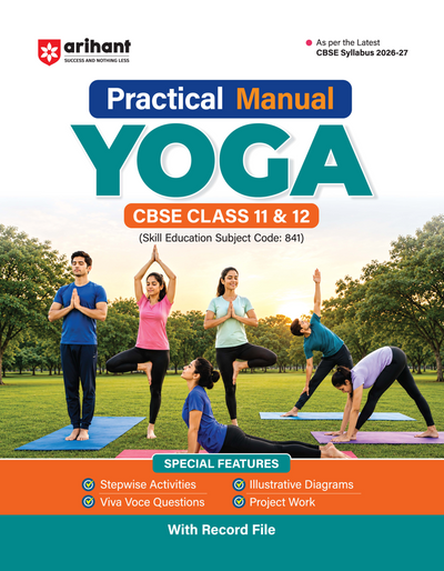 Practical ManualYoga for CBSE Class 11 & 12 | Skill Education (Subject Code 841) | Stepwise Activities, Viva Voce Questions, Illustrative Diagrams, Project Work & Record File | As per Latest CBSE Syllabus 2026–27