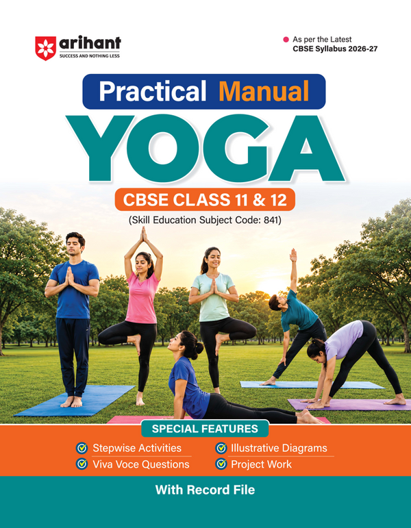 Practical Manual  Yoga for CBSE Class 11 & 12 | Skill Education (Subject Code 841) | Stepwise Activities, Viva Voce Questions, Illustrative Diagrams, Project Work & Record File | As per Latest CBSE Syllabus 2026–27