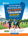 Practical Manual of Physical Activity Trainer for CBSE Class 9 | Skill Education (Subject Code 418) |  Stepwise Activities, Viva Voce Questions, Illustrative Diagrams, Project Work & Record File | As per Latest CBSE Syllabus 2026–27