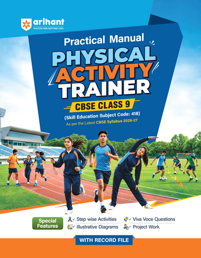 Practical Manual of Physical Activity Trainer for CBSE Class 9 | Skill Education (Subject Code 418) |Stepwise Activities, Viva Voce Questions, Illustrative Diagrams, Project Work & Record File | As per Latest CBSE Syllabus 2026–27