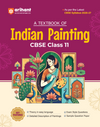 A Textbook of Indian Painting for CBSE Class 11 | Theory in Easy Language, Detailed Description of Paintings, Exam-Style Questions & Sample Question Paper | Based on Latest CBSE Syllabus 2026–27