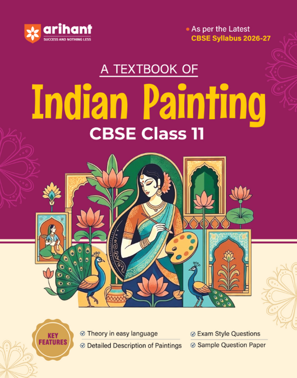 A Textbook of Indian Painting for CBSE Class 11 | Theory in Easy Language, Detailed Description of Paintings, Exam-Style Questions & Sample Question Paper | Based on Latest CBSE Syllabus 2026–27