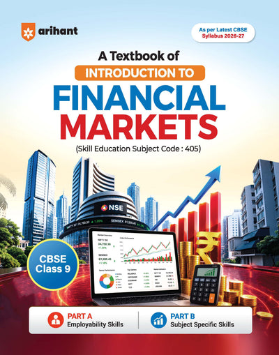 A Textbook of Financial Markets Management for CBSE Class 9 | Skill Education (Subject Code 405) | Part-A Employability Skills, Part-B Subject-Specific Skills | As per Latest CBSE Syllabus 2026–27