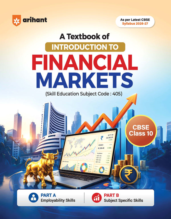 A Textbook of Introduction to Financial Markets for CBSE Class 10 | Skill Education (Subject Code 405) | Part-A Employability Skills, Part-B Subject-Specific Skills | As per Latest CBSE Syllabus 2026–27