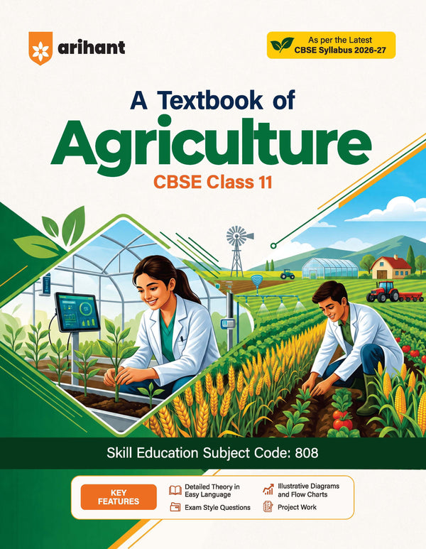 A Textbook of Agriculture for CBSE Class 11 | Skill Education (Subject Code 808) | Detailed Theory in Easy Language, Illustrative Design and Flow Charts, Projet Work | As per Latest CBSE Syllabus 2026–27