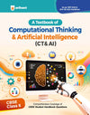 A Textbook of Computational Thinking & Artificial Intelligence (CT & AI) for CBSE Class 6 | Comprehensive Coverage of CBSE Student Handbook Questions | As per NEP 2020 & NCF-SE 2023