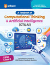 All in One Computational Thinking & Artificial Intelligence (CT & AI) Class 8 for CBSE Exam | Comprehensive Coverage of CBSE HandbookQuestions | As per NEP 2020 & NCF-SE 2023 Guidelines