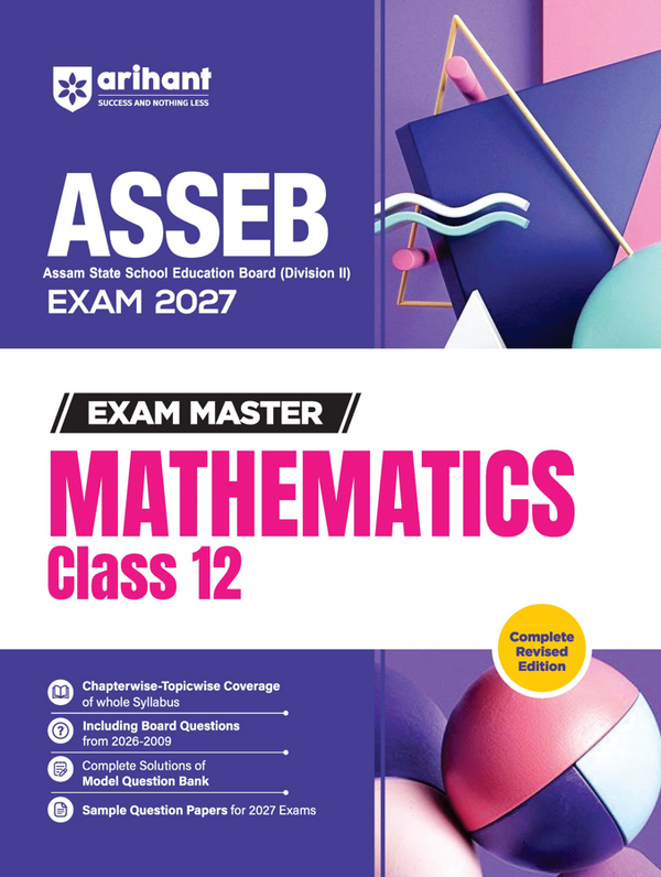 Exam Master Mathematics Class 12 for ASSEB Division-II Exam 2027 | Chapterwise & Topicwise Coverage of Complete Syllabus, Board Questions (2026–2009), Model Question Bank Solutions & Sample Papers