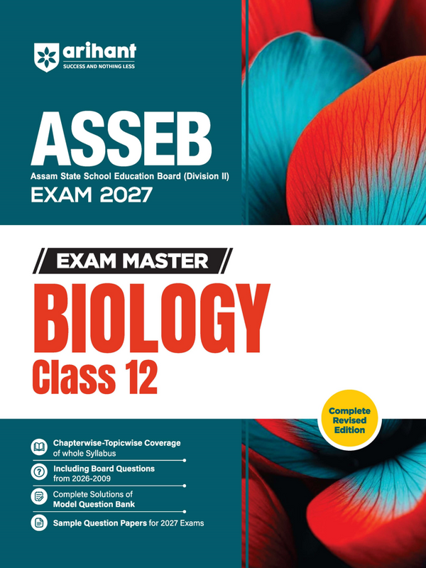Exam Master Biology Class 12 for ASSEB Division-II Exam 2027 | Chapterwise & Topicwise Coverage of Complete Syllabus, Board Questions (2026–2009), Model Question Bank Solutions & Sample Papers