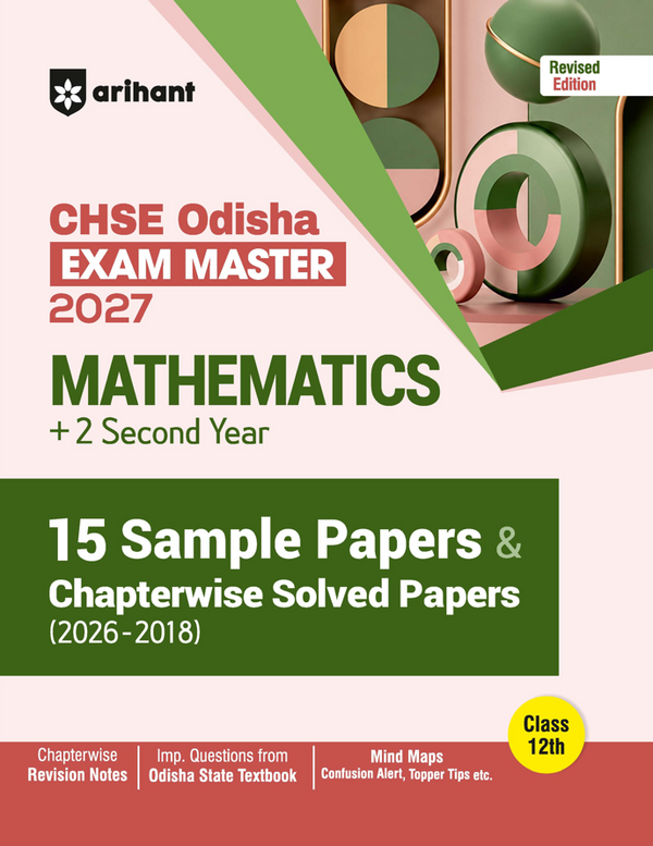 CHSE Odisha Exam Master 2027 Mathematics (+2 Second Year) | Class 12 | 15 Sample Papers & Chapterwise Solved Papers (2026–2018) | Chapterwise Revision Notes, Odisha State Textbook Questions & Mind Maps