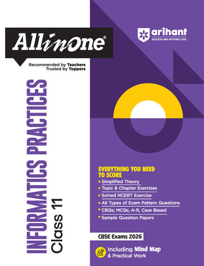 CBSE All in One Informatics PracticesClass 11 Exam 2025-26 | Simplified Theory, Topic & Chapter Exercises, Exam Pattern Questions, CBQs, MCQs, A-R,Case Based with Sample Question Papers | Including Mind Map & Practical Work