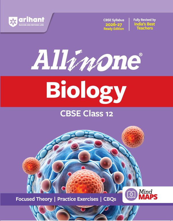 All in One Biology Class 12 for CBSE Exam 2026-27 | NCERT Based Complete Theory, Practice Exercises, CBQs, A-R, Sample Papers & Mind Maps | Revised Edition as per Latest Syllabus