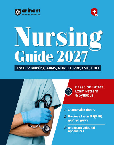 Nursing Guide 2027 | Complete Study Guide for B.Sc Nursing, AIIMS, NORCET, RRB, ESIC & CHO | Based on Latest Exam Pattern & Syllabus | Chapterwise Theory, Previous Year Questions & Important Coloured Appendices | Hindi Medium