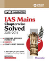 IAS Mains Chapterwise Solved Papers 2025–2016 | General Studies (Paper I–IV), Essays & Compulsory English | Detailed Solutions with Word Limit, Flowcharts & Diagrams | PYQ Navigator Series