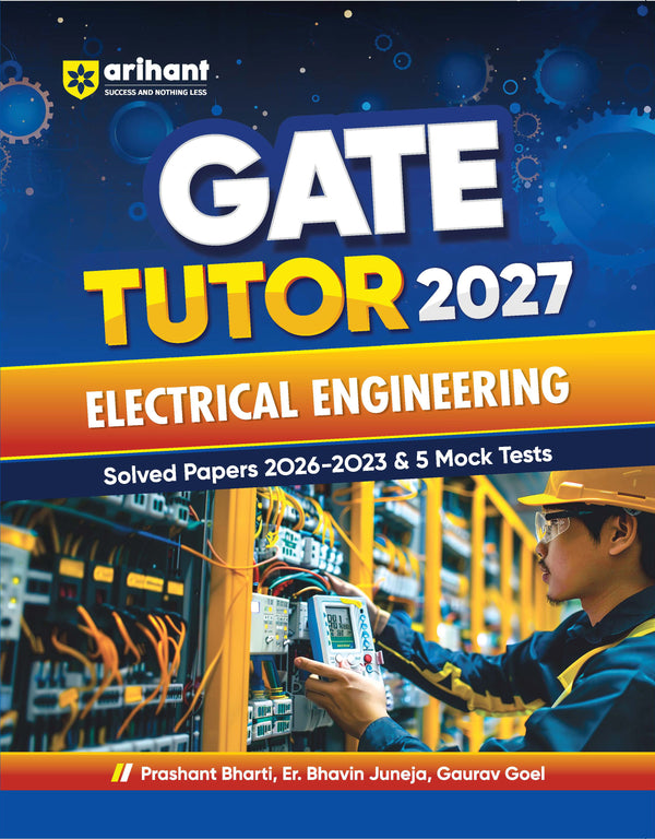 GATE Tutor 2027 Electrical Engineering | Solved Papers 2023–2026 & 5 Mock Tests | Complete ECE Preparation Book | Prashant Bharti, Er. Bhavin Juneja, Gaurav Goel