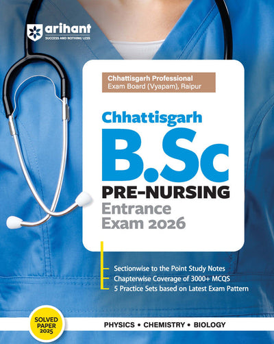 Chhattisgarh B. Sc Pre-Nursing Entrance Exam 2026 | Complete Study Guide | Physics, Chemistry & Biology | 3000+ MCQs & 5 Practice Sets | Based on Latest Exam Pattern