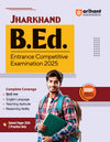 Jharkhand B.Ed. Entrance Competitive Examination 2025 I Complete coverage of the syllabus with 2024 solved papers, 2 Practice Sets, 3000+ objective questions