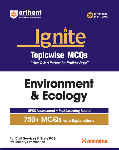 Ignite Topicwise MCQs - Environment & Ecology for UPSC & State PCS Prelims | 750+ MCQs with Explanations | UPSC Assessment + Past Learning Round | 50+ Direct Hits in Prelims