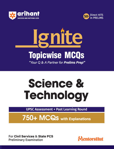 Ignite Topicwise MCQs - Science & Technology for UPSC & State PCS Prelims | 750+ MCQs with Explanations | UPSC Assessment + Past Learning Round | 50+ Direct Hits in Prelims