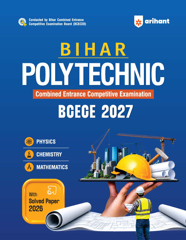 Bihar Polytechnic Entrance Exam (BCECEB) 2027 | Study Guide | Complete Syllabus Coverage for Physics, Chemistry & Mathematics | Latest Solved Paper 2026